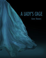 Title: A Lady's Cage, Author: Gwen Showers