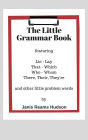 The Little Grammar Book, featuring Lie/Lay, That/Which, Who/Whom, There, Their, They're, and Other Little Problem Words