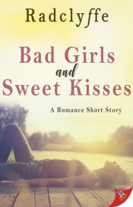 Title: Bad Girls and Sweet Kisses, Author: Radclyffe