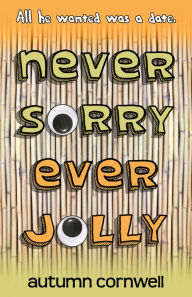 Title: Never Sorry Ever Jolly, Author: Autumn Cornwell