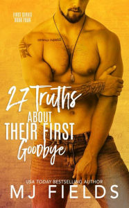 Title: 27 Truths About Their First Goodbye, Author: MJ Fields