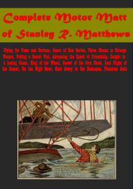 Title: Complete Motor Matt- Flying for Fame and Fortune Snare of Don Carlos Three Chums in Strange Waters Foiling a Secret Plot, Author: Stanley R. Matthews
