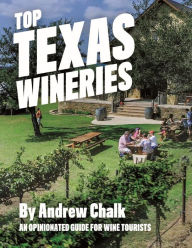 Title: Top Texas Wineries, Author: Andrew Chalk