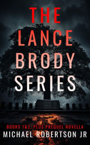 Title: The Lance Brody Series: Books 1 and 2, plus Prequel Novella, Author: Michael Robertson Jr