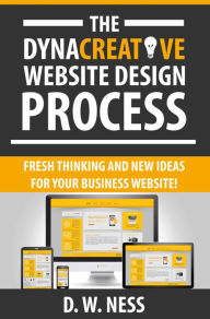 Title: The Dyna Creative Website Design Process, Author: D. W. Ness