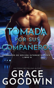 Title: Tomada por sus companeros, Author: Grace Goodwin