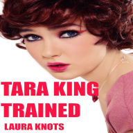 Title: Tara King Trained, Author: Laura Knots