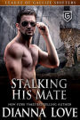 Stalking His Mate: League Of Gallize Shifters