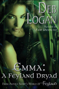 Title: Emma: A Feyland Dryad, Author: Deb Logan