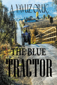 Title: The Blue Tractor, Author: Yavuz Oruc