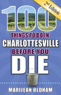 100 Things to Do in Charlottesville Before You Die, Second Edition