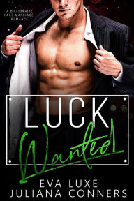 Title: Luck Wanted: A Love Wanted St. Patrick's Day Billionaire Fake Marriage Romance, Author: Juliana Conners