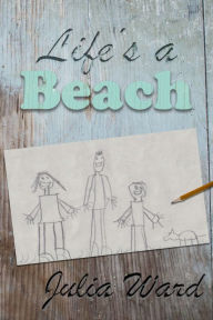 Title: Life's a Beach, Author: Julia Ward