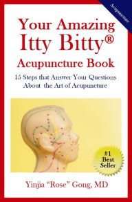 Title: Your Amazing Itty Bitty Acupuncture Book, Author: Yinjia Rose Gong