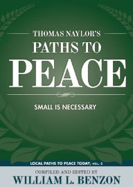 Title: Thomas Naylors Paths to Peace, Author: William L. Benzon