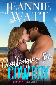 Title: Challenging the Cowboy, Author: Jeannie Watt