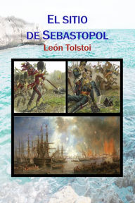 Title: El sitio de Sebastopol, Author: Leo Tolstoy