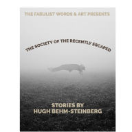 Title: The Society of the Recently Escaped, Author: Hugh Behm-Steinberg