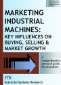 Marketing Industrial Machines: Key influences on buying, selling & market growth