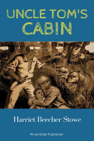 Title: Uncle Tom's Cabin, Author: Harriet Beecher Stowe