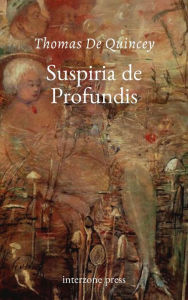 Title: Suspiria de Profundis, Author: Thomas De Quincey