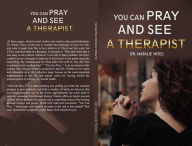 Title: You can pray and see a Therapist, Author: Dr. Natalie Yates