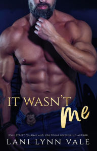 Title: It Wasn't Me, Author: Lani Lynn Vale