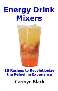Title: Energy Drink Mixers, Author: Carmyn Black