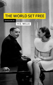 Title: The World Set Free, Author: H. G. Wells