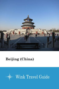 Title: Beijing (China) - Wink Travel Guide, Author: Wink Travel Guide