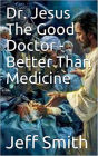 Dr. Jesus The Good Doctor