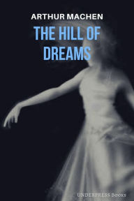 Title: The Hill of Dreams, Author: Arthur Machen