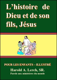 Title: Lhistoire de Dieu et son fils, Jesus, Author: Harold Lerch