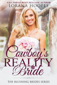 Title: The Cowboy's Reality Bride: A Clean Cowboy Romance, Author: Lorana Hoopes