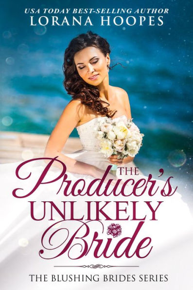 The Producer's Unlikely Bride: A Clean Opposites Attract Romance