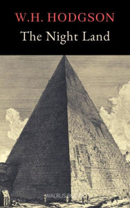 Title: The Night Land, Author: William Hope Hodgson