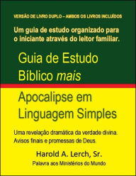 Title: Guia de estudo biblico, mais Apocalipse em linguagem simples, Author: Harold Lerch