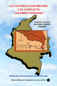 Title: La colonizacion militar y el conflicto colombo-peruano, Author: Alfonso Pinzon Forero