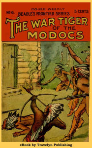 Title: The War Tiger of the Modocs, Author: Capt. L. C. Carleton