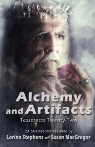 Title: Alchemy and Artifacts (Tesseracts Twenty-Two), Author: Lorina Stephens