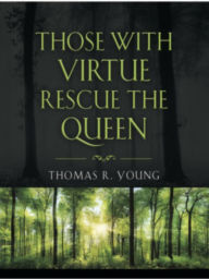 Title: Those With Virtue Rescue The Queen, Author: Thomas R. Young
