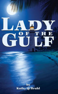 Title: Lady of the Gulf, Author: Kathy Q. Bruhl