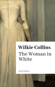 Title: The Woman in White, Author: Wilkie Collins