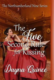 Title: The Five Second Rule for Kissing, Author: Dayna Quince