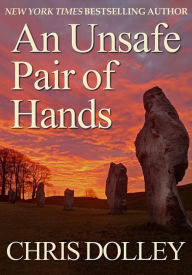 Title: An Unsafe Pair of Hands, Author: Chris Dolley