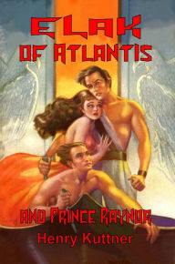 Title: Elak of Atlantis and Prince Raynor, Author: Henry Kuttner