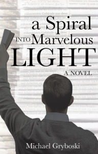 Title: A Spiral Into Marvelous Light, Author: Michael Gryboski