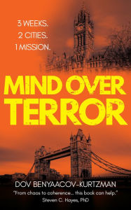 Title: Mind Over Terror, Author: Dov Benyaacov-Kurtzman