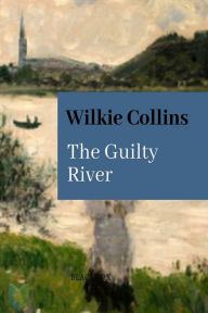 Title: The Guilty River, Author: Wilkie Collins