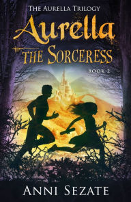 Title: Aurella the Sorceress, Author: Anni Sezate